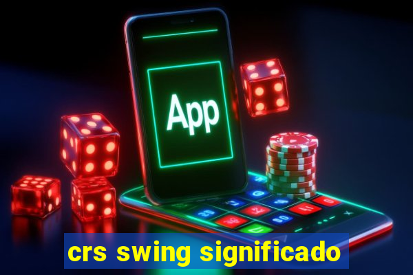 crs swing significado